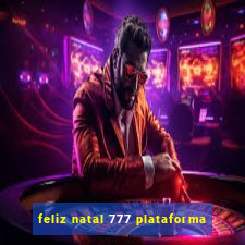 feliz natal 777 plataforma